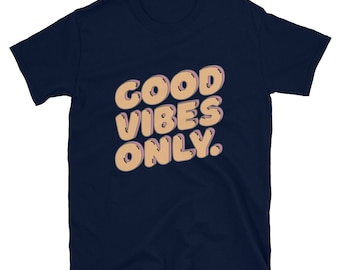 Good Vibes Only T-Shirt: Ring-Spun Cotton, Inspirational Tee