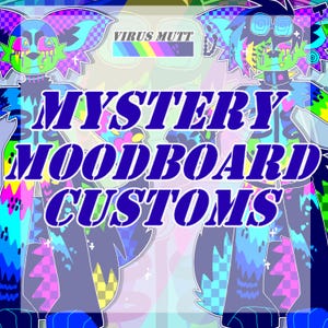 May include: Two colorful cartoon characters with neon and checkered patterns. The text "MYSTERY MOODBOARD CUSTOMS" is in large, bold, blue letters.