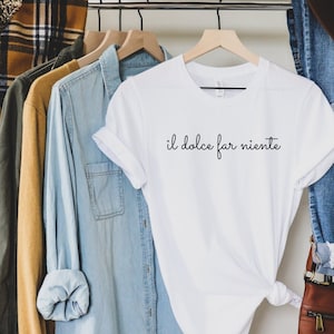 Il Dolce Far Niente T-Shirt: Italian Phrase Tee