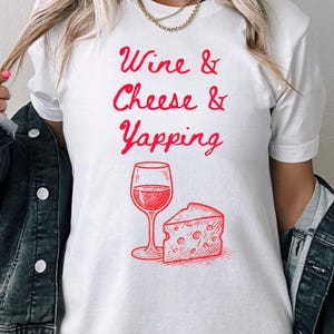 Wine, Cheese, Yapping Tee: Unisex Cotton Casual Shirt