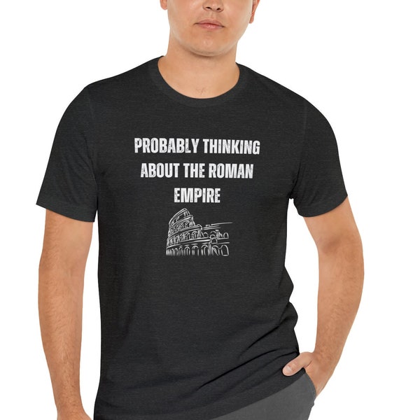 Roman Empire Shirt, Probably Thinking About The Roman Empire, Trending Topic, Unisex Jersey Short Sleeve Tee