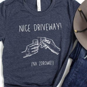 Funny Polish &#39;Nice Driveway&#39; Na Zdrowie Unisex Tee