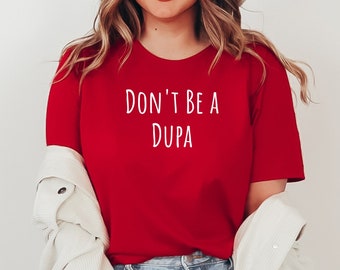 Don&#39;t be a Dupa Funny Polish Design Unisex Jersey Short Sleeve Tee