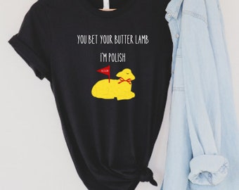 Polish Gifts Funny Butter Lamb Quote for Funny Polish People "You Bet Your Butter Lamb I'm Polish" Unisex T-Shirt