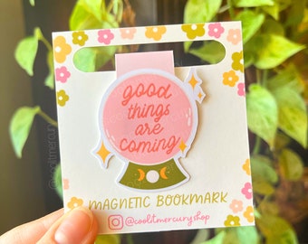 Good Things are Coming Magnetic Bookmark / Manifestation Bookmark / Bookish / Book Lover Gifts / Gifts for Readers / Cute Bookworm