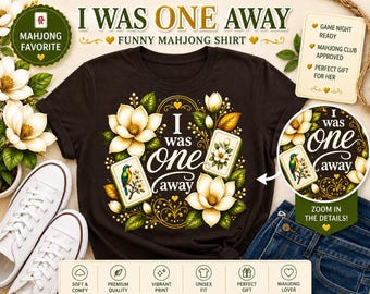 I Was One Away Mahjong Shirt Funny Mahjong Player Gift Mahjong Lover Tee Game Night Shirt Floral Mahjong Shirt