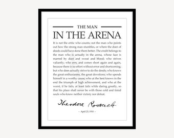 May include: Black and white typography quote by Theodore Roosevelt, "The Man in the Arena", about the importance of action and striving for goals. The quote is set against a white background within a black frame.