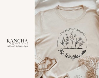 You belong among the wildflowers svg, Floral quotes svg, Wildflowers svg, Feminist Design svg, INSTANT DOWNLOAD for cricut design space