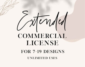 Extended Commercial Licence, 7-19 designs, for commercial used svg, unlimited uses of your physical items and print on demand