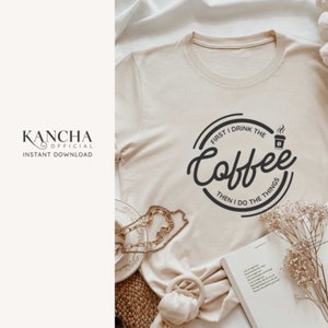 First I drink the coffee then I do the things svg, coffee svg, coffee mug svg, but first coffee svg,INSTANT DOWNLOAD for cricut design space
