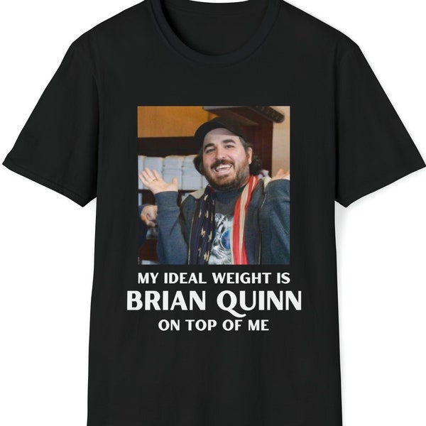 My Ideal Weight is Brian Quinn On Top Of Me Impractical Jokers Fan T-Shirt | Q Joker Punishment Tee |  IJ Lover Funny Gift Shirt