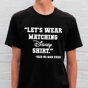 Let&#39;s Wear Matching Disney Funny Fathers Day Shirt, Cool Father Shirt, Disney Dad Shirt, Gift for Dad, Disneyland Family Vacation Shirt