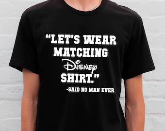 Let's Wear Matching Disney Funny Fathers Day Shirt, Cool Father Shirt, Disney Dad Shirt, Gift for Dad, Disneyland Family Vacation Shirt
