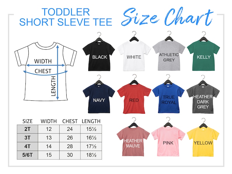 May include: Toddler short sleeve tee size chart with measurements in inches. The chart shows the width, chest, and length of the tee in sizes 2T, 3T, 4T, and 5/6T. The chart also shows the different colors available for the tee, including black, white, athletic grey, kelly green, navy, red, true royal, heather dark grey, heather mauve, pink, and yellow.