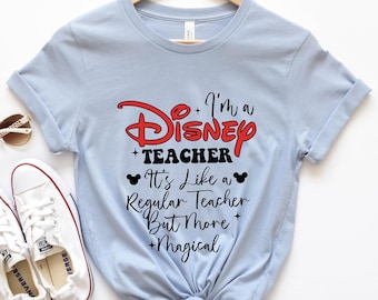 Disney Magical Teacher Shirt, I'm a Disney Teacher Shirt, Disney Back to School Shirt, Disneyland Trip Teacher Shirt, Disney Teacher Gift