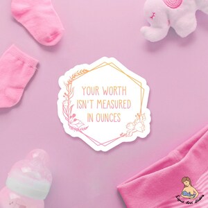 Your Worth Isn’t Measured In Ounces Breast Pump Breastfeeding Sticker