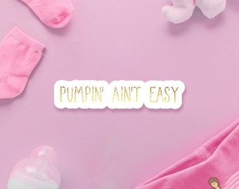 Pumpin’ Ain’t Easy Breastfeeding Sticker | laptop stickers | waterbottle stickers | hydroflask stickers | Vinyl sticker