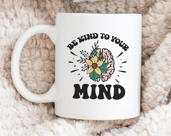 Be Kind To Your Mind Mug - Mental Health Gift