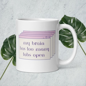My Brain Has Too Many Tabs Open Mug - College Premed Student Joke Gift - Med Student Humor Funny ADHD Mug Gift - Medical Humor Mug Gift