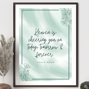 Heaven is Cheering You On -Jeffrey R. Holland/ Digital Print Off/ Instant Download