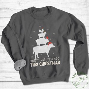 Vegan Sweatshirt, Don&#39;t Eat Friends This Christmas Sweatshirt, Vegan Gift, Vegan Gift For Women, Vegan Birthday Gift, Funny Vegan