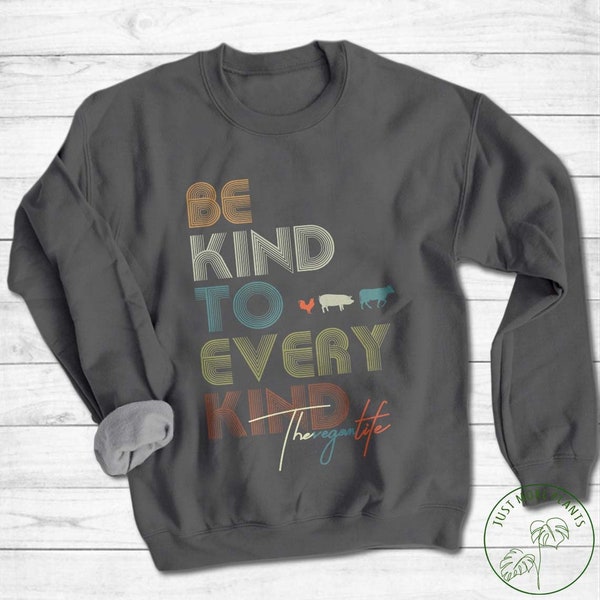 Vegan Sweatshirt, Be Kind To Every Kind Sweatshirt, Vegan Gift, Vegan Gift For Women, Vegan Birthday Gift, Funny Vegan, Vegetarian Gift