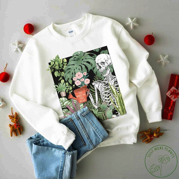 Plant Sweatshirt, You Make Me Feel Alive Sweatshirt, Plant Gift, Plant Lover, Plant Lover Gift, Plant Mom, Plant Mom Gift, Gift For Planter