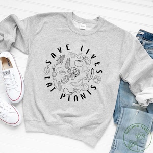Vegan Sweatshirt, Save Lives Eat Plants Sweatshirt, Vegan Gift, Vegan Gift For Women, Vegan Birthday Gift, Funny Vegan, Vegetarian Gift