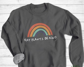 Vegan Sweatshirt, Eat Plants Be Kind Sweatshirt, Vegan Gift, Vegan Gift For Women, Vegan Birthday Gift, Funny Vegan, Vegetarian Gift