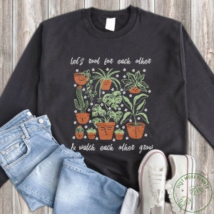 Garden Sweatshirt, Let's Root For Each Other Sweatshirt, Garden Gift, Gardening Gift, Garden Lover, Garden Lover Gift, Gardening Lover