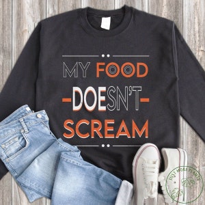 Vegan Sweatshirt, My Food Doesn&#39;t Scream Sweatshirt, Vegan Gift, Vegan Gift For Women, Vegan Birthday Gift, Funny Vegan, Vegetarian Gift