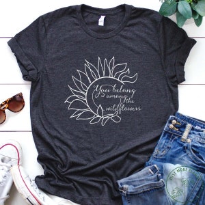 Flower Shirt, You Belong Among The Wildflowers Shirt, Flower Gift, Floral Design, Cute Flower, Flower Lover Gift