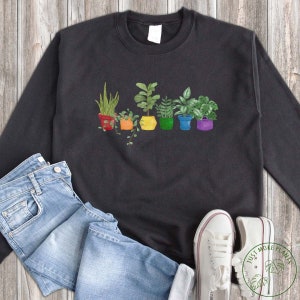 Plant Sweatshirt, Plant Lover Sweatshirt, Plant Gift, Plant Lover, Plant Lover Gift, Plant Mom, Plant Mom Gift, Gift For Planter