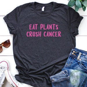 Chemise végétalienne, chemise Eat Plants Crush Cancer, cadeau végétalien, cadeau végétalien pour les femmes, cadeau d&#39;anniversaire végétalien, végétalien drôle, cadeau végétarien
