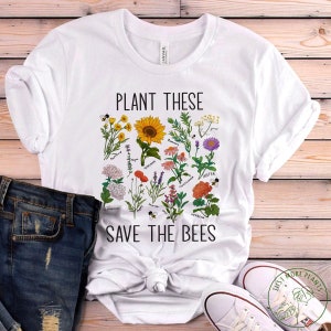 Garden Shirt, Plant These Save The Bees Shirt, Garden Gift, Gardening Gift, Garden Lover, Garden Lover Gift, Gardening Lover