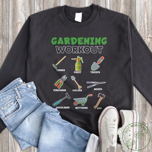 Garden Sweatshirt, Gardening Workout, Garden Gift, Gardening Gift, Garden Lover, Garden Lover Gift, Gardening Lover, Gardener Gift Idea
