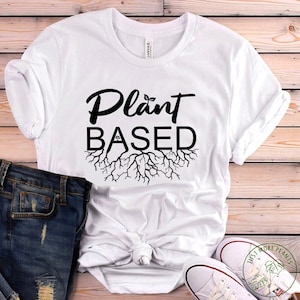 Vegan Shirt, Plant Based Shirt, Vegan Gift, Vegan Gift For Women, Vegan Birthday Gift, Funny Vegan, Vegetarian Gift, Vegan Gift Idea