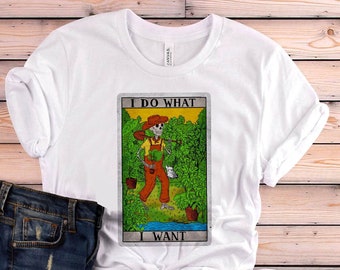 Garden Shirt, I Do What I Want Shirt, Garden Gift, Gardening Gift, Garden Lover, Garden Lover Gift, Gardening Lover, Gardener Gift Idea