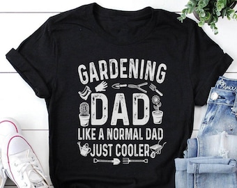 Garden Shirt, Gardening Dad Shirt, Garden Gift, Gardening Gift, Garden Lover, Garden Lover Gift, Gardening Lover, Gardener Gift Idea