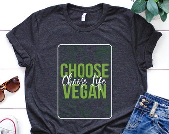 Vegan Shirt, Choose Life Choose Vegan Shirt, Vegan Gift, Vegan Gift For Women, Vegan Birthday Gift, Funny Vegan, Vegetarian Gift