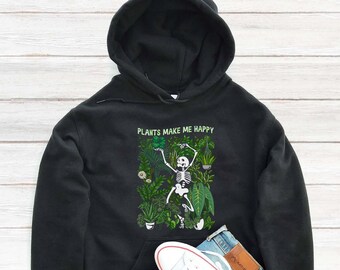 Plant Hoodie, Plants Make Me Happy Hoodie, Plant Gift, Plant Lover, Plant Lover Gift, Plant Mom, Plant Mom Gift, Gift For Planter