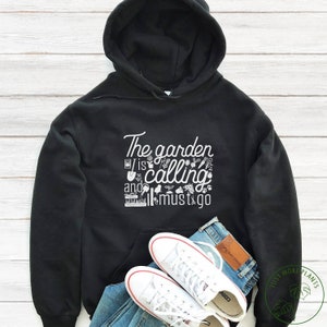 Garden Hoodie, The Garden Is Calling And I Must Go, Garden Gift, Gardening Gift, Garden Lover, Garden Lover Gift, Gardening Lover