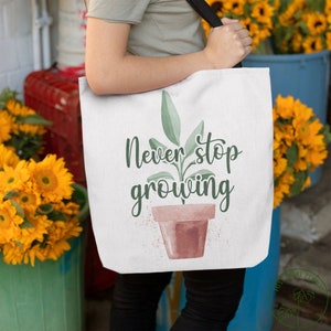 Plant Tote Bag, Never Stop Growing Tote Bag, Plant Gift, Plant Lover, Plant Lover Gift, Plant Mom, Plant Mom Gift, Gift For Planter