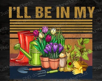 Giardino PNG, Sarò nel mio ufficio PNG, Regalo giardino, Regalo giardinaggio, Amante del giardino, Regalo amante del giardino, Amante del giardinaggio, Idea regalo giardiniere