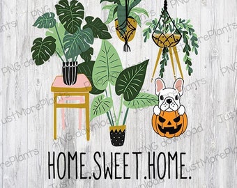 Plant PNG, Home Sweet Home With My Dog PNG, Plant Gift, Plant Lover, Plant Lover Gift, Plant Mom, Plant Mom Gift, Gift For Planter