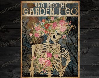 May include: A vintage-style poster with a skeleton wearing a floral crown and holding flowers. The text reads "And into the garden I go to lose my mind and find my soul."