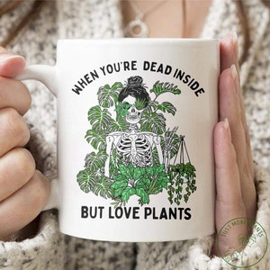 Plant Mug, When You're Dead Inside But Love Plants Mug, Plant Gift, Plant Lover, Plant Lover Gift, Plant Mom, Plant Mom Gift