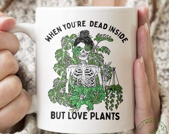 Plant Mug, When You're Dead Inside But Love Plants Mug, Plant Gift, Plant Lover, Plant Lover Gift, Plant Mom, Plant Mom Gift