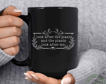 Plant Mug, I Look After The Plants Mug, Plant Gift, Plant Lover, Plant Lover Gift, Plant Mom, Plant Mom Gift, Gift For Planter