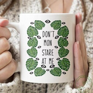 Plant Mug, Don&#39;t Mon Stare At Me Mug, Plant Gift, Plant Lover, Plant Lover Gift, Plant Mom, Plant Mom Gift, Gift For Planter